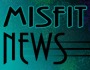 Misfit News 2-14-13